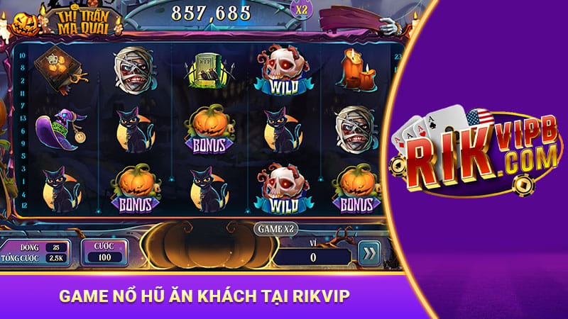 Game nổ hũ ăn khách tại Rikvip