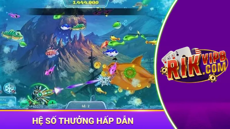 Hệ số thưởng hấp dẫn, tăng thu nhập cho người chơi