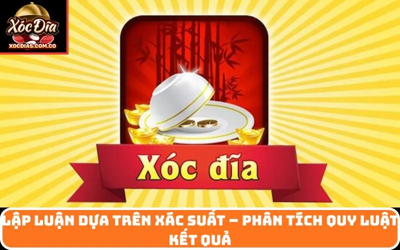 Lập luận dựa trên xác suất – Phân tích quy luật kết quả